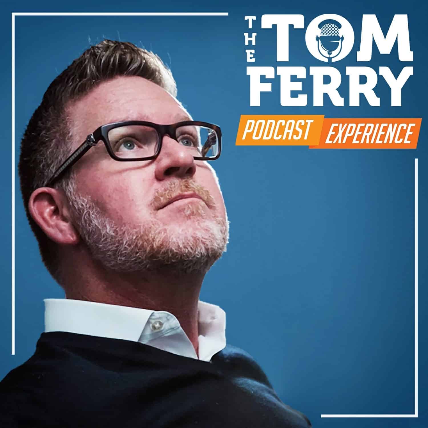 The Tom Ferry Podcast Experience